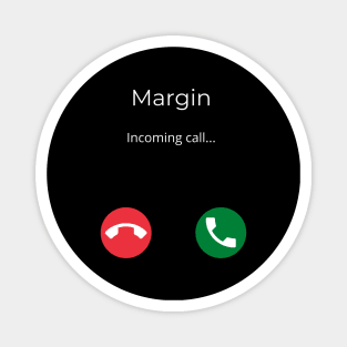 Margin is Calling You Magnet